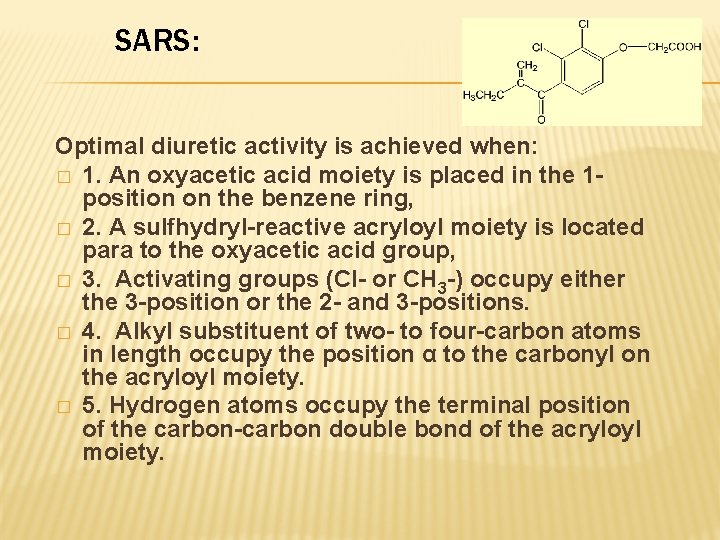 SARS: Optimal diuretic activity is achieved when: � 1. An oxyacetic acid moiety is