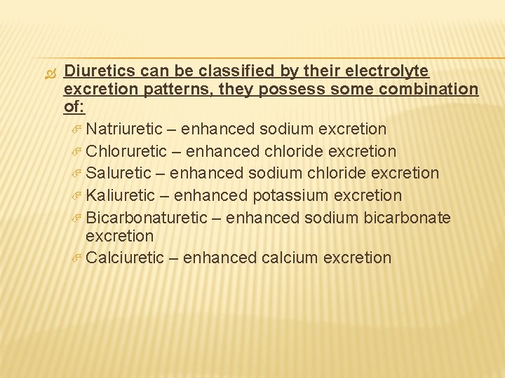  Diuretics can be classified by their electrolyte excretion patterns, they possess some combination