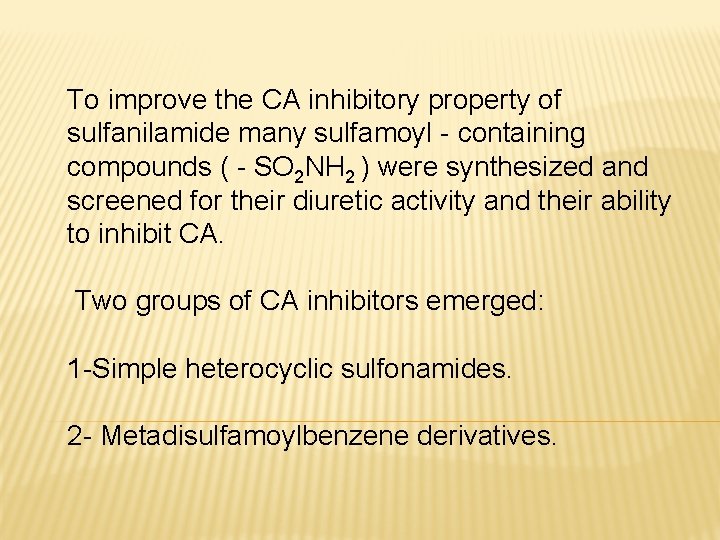 To improve the CA inhibitory property of sulfanilamide many sulfamoyl - containing compounds (