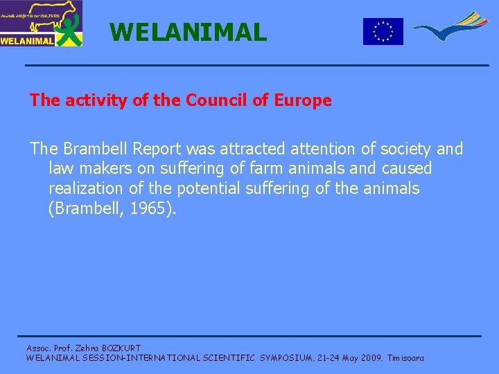 WELANIMAL The activity of the Council of Europe The Brambell Report was attracted attention