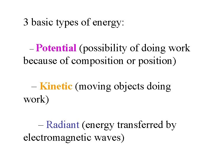 3 basic types of energy: – Potential (possibility of doing work because of composition