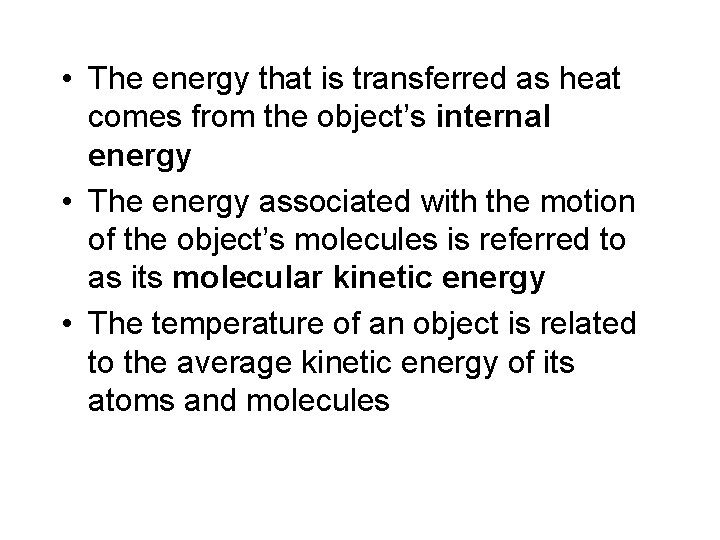  • The energy that is transferred as heat comes from the object’s internal