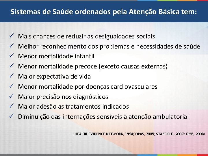 Sistemas de Saúde ordenados pela Atenção Básica tem: ü ü ü ü ü Mais