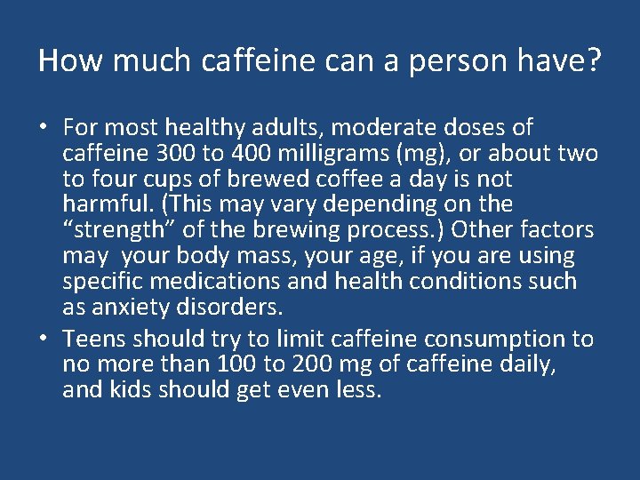 How much caffeine can a person have? • For most healthy adults, moderate doses