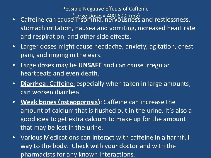 Possible Negative Effects of Caffeine (Large Doses= 400 -600 +mg) • Caffeine can cause