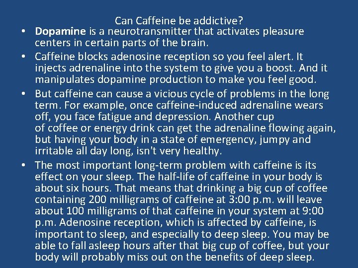  • • Can Caffeine be addictive? Dopamine is a neurotransmitter that activates pleasure