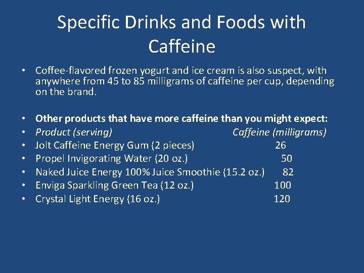 Specific Drinks and Foods with Caffeine • Coffee-flavored frozen yogurt and ice cream is
