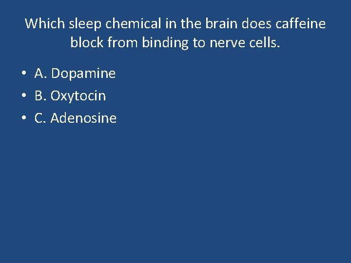 Which sleep chemical in the brain does caffeine block from binding to nerve cells.