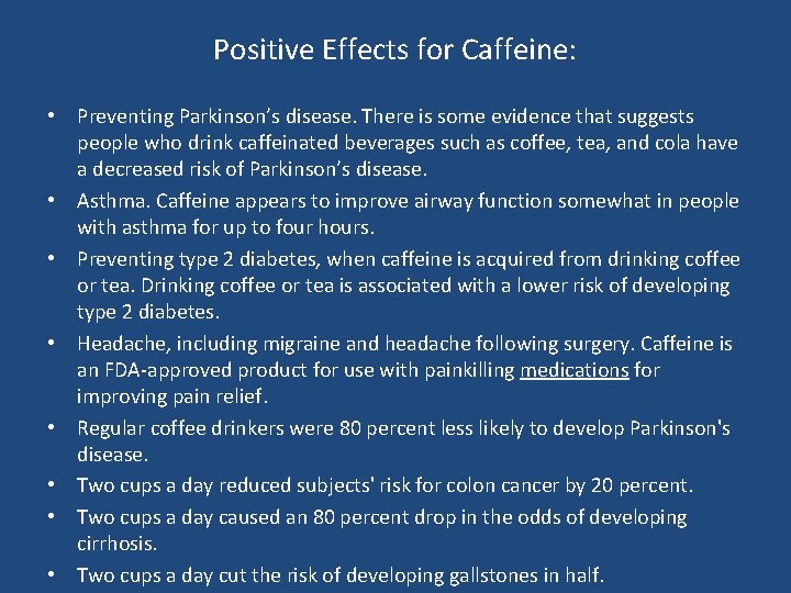 Positive Effects for Caffeine: • Preventing Parkinson’s disease. There is some evidence that suggests