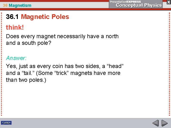 36 Magnetism 36. 1 Magnetic Poles think! Does every magnet necessarily have a north