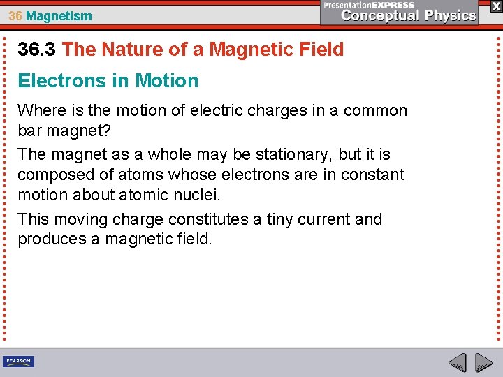 36 Magnetism 36. 3 The Nature of a Magnetic Field Electrons in Motion Where