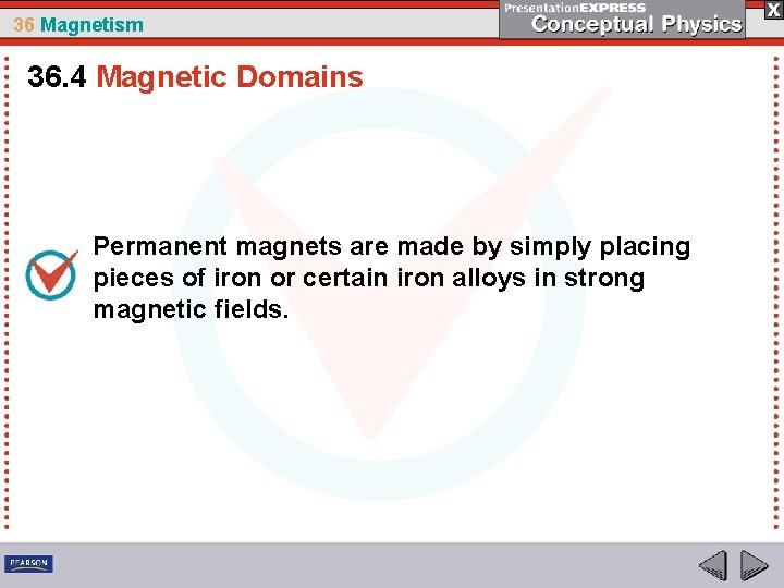 36 Magnetism 36. 4 Magnetic Domains Permanent magnets are made by simply placing pieces 36 Magnetism 36. 4 Magnetic Domains Permanent magnets are made by simply placing pieces