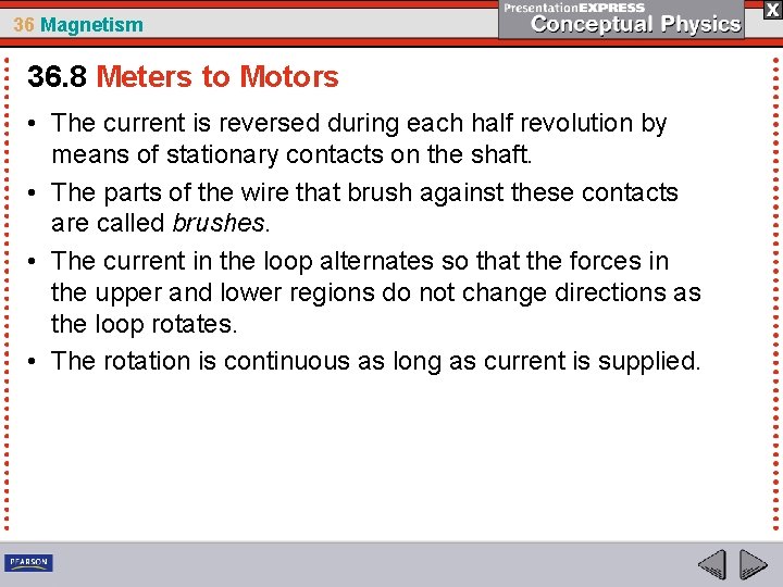 36 Magnetism 36. 8 Meters to Motors • The current is reversed during each