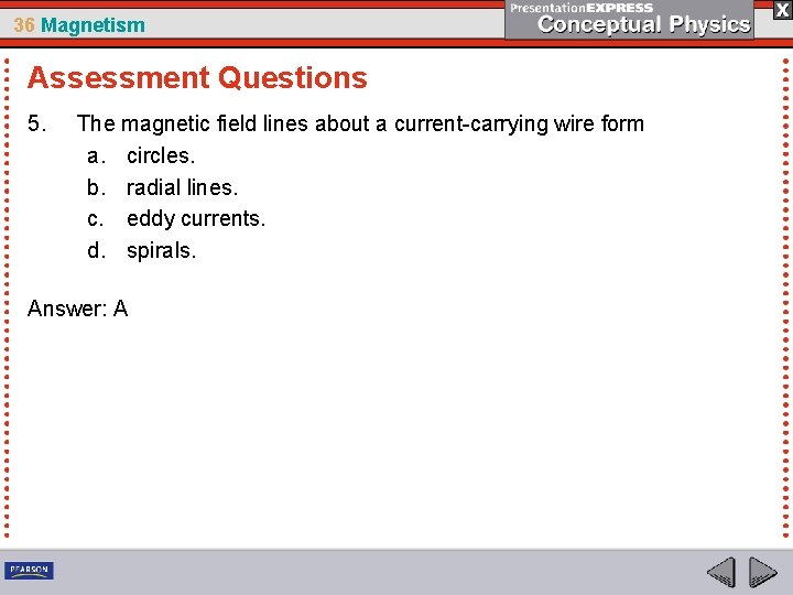 36 Magnetism Assessment Questions 5. The magnetic field lines about a current-carrying wire form 36 Magnetism Assessment Questions 5. The magnetic field lines about a current-carrying wire form