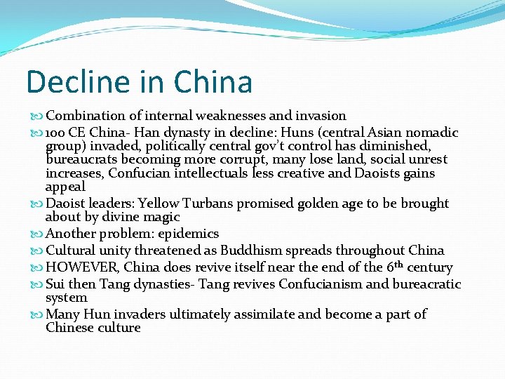 Decline in China Combination of internal weaknesses and invasion 100 CE China- Han dynasty