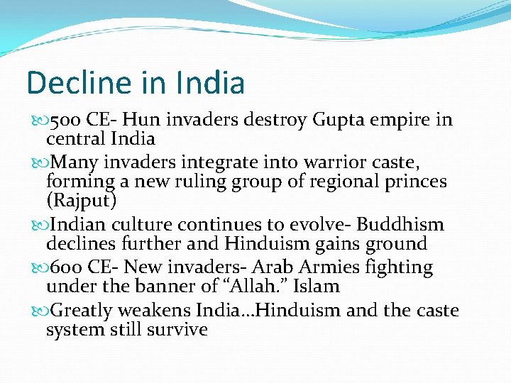 Decline in India 500 CE- Hun invaders destroy Gupta empire in central India Many