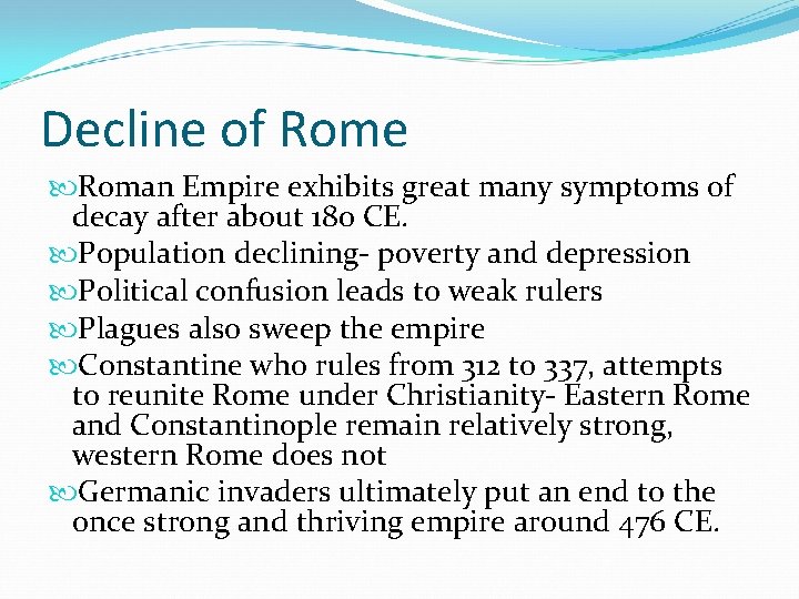 Decline of Rome Roman Empire exhibits great many symptoms of decay after about 180