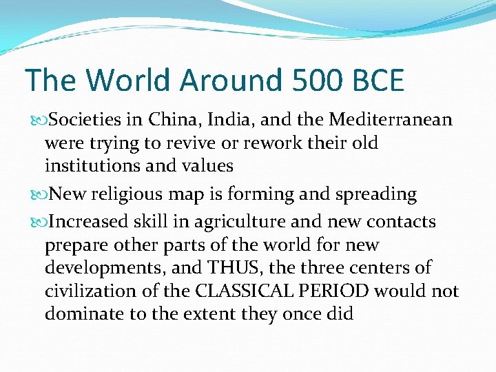 The World Around 500 BCE Societies in China, India, and the Mediterranean were trying