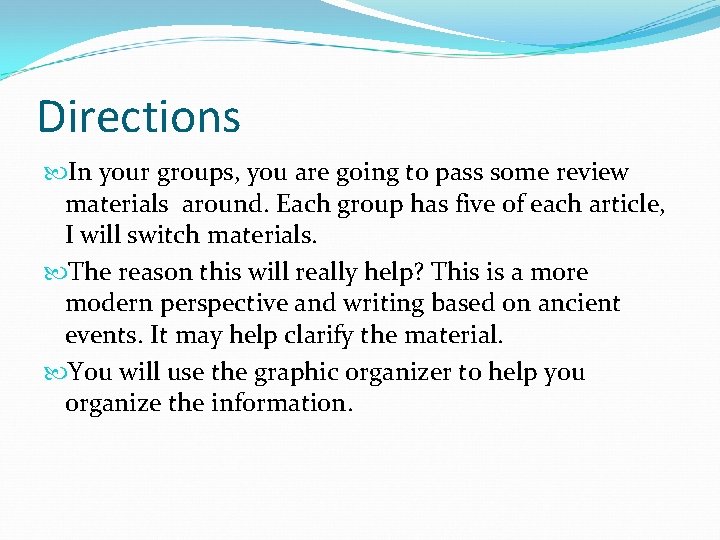 Directions In your groups, you are going to pass some review materials around. Each