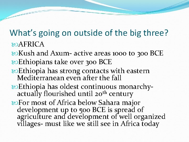 What’s going on outside of the big three? AFRICA Kush and Axum- active areas