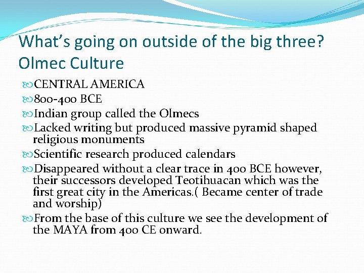 What’s going on outside of the big three? Olmec Culture CENTRAL AMERICA 800 -400