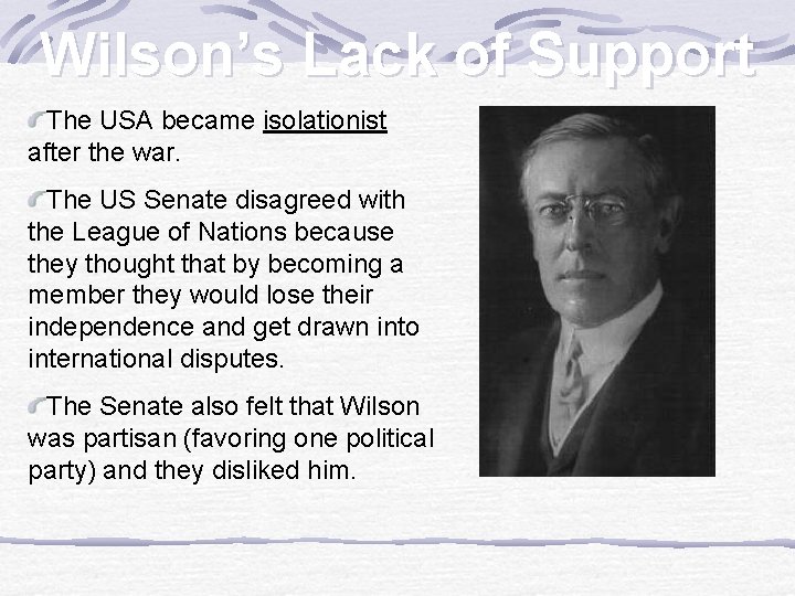 Wilson’s Lack of Support The USA became isolationist after the war. The US Senate