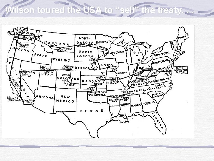 Wilson toured the USA to “sell” the treaty. . . 