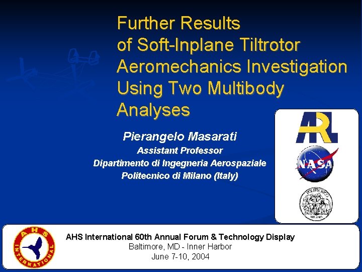 Further Results of Soft-Inplane Tiltrotor Aeromechanics Investigation Using Two Multibody Analyses Pierangelo Masarati Assistant