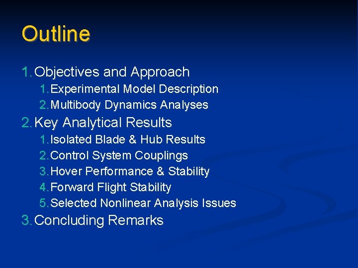 Outline 1. Objectives and Approach 1. Experimental Model Description 2. Multibody Dynamics Analyses 2.