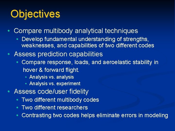 Objectives • Compare multibody analytical techniques • Develop fundamental understanding of strengths, weaknesses, and