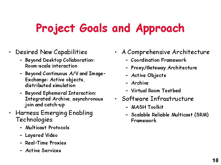 Project Goals and Approach • Desired New Capabilities • A Comprehensive Architecture – Beyond Project Goals and Approach • Desired New Capabilities • A Comprehensive Architecture – Beyond