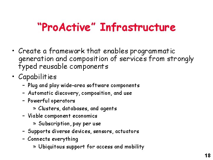 “Pro. Active” Infrastructure • Create a framework that enables programmatic generation and composition of “Pro. Active” Infrastructure • Create a framework that enables programmatic generation and composition of