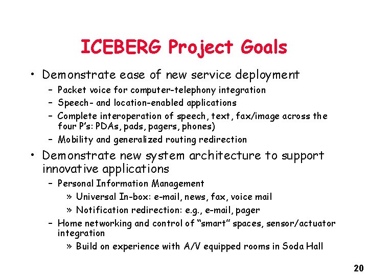 ICEBERG Project Goals • Demonstrate ease of new service deployment – Packet voice for ICEBERG Project Goals • Demonstrate ease of new service deployment – Packet voice for