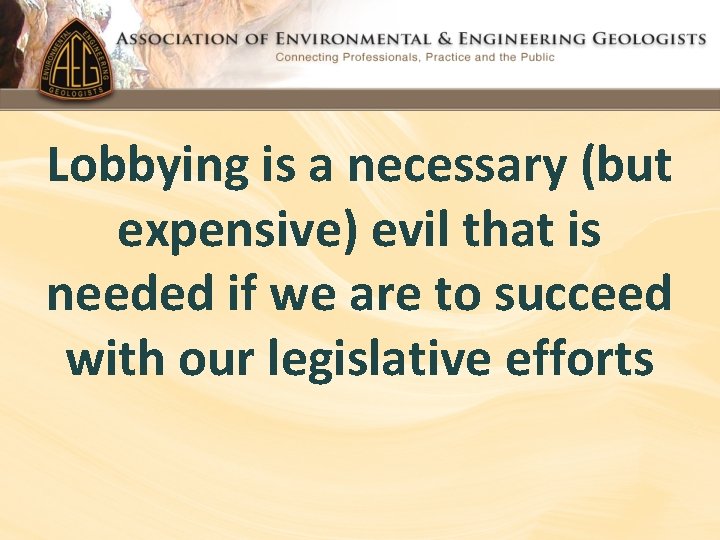 Lobbying is a necessary (but expensive) evil that is needed if we are to Lobbying is a necessary (but expensive) evil that is needed if we are to