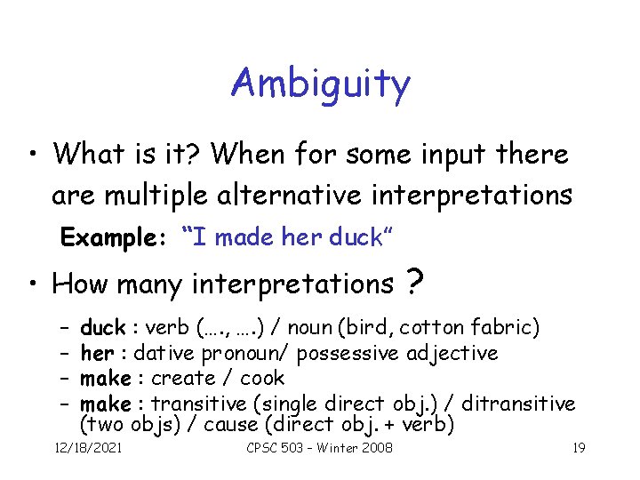 Ambiguity • What is it? When for some input there are multiple alternative interpretations