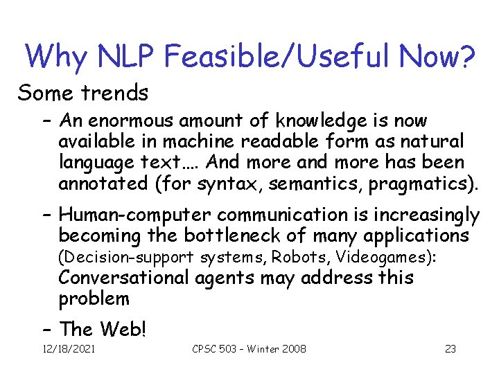 Why NLP Feasible/Useful Now? Some trends – An enormous amount of knowledge is now