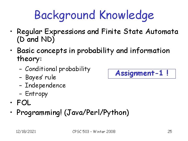Background Knowledge • Regular Expressions and Finite State Automata (D and ND) • Basic