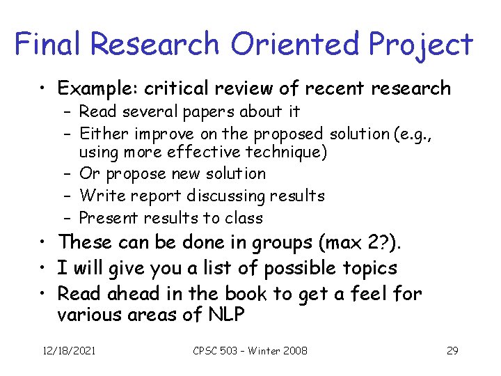 Final Research Oriented Project • Example: critical review of recent research – Read several