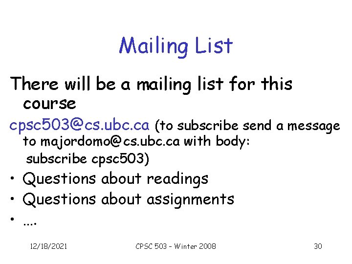 Mailing List There will be a mailing list for this course cpsc 503@cs. ubc.