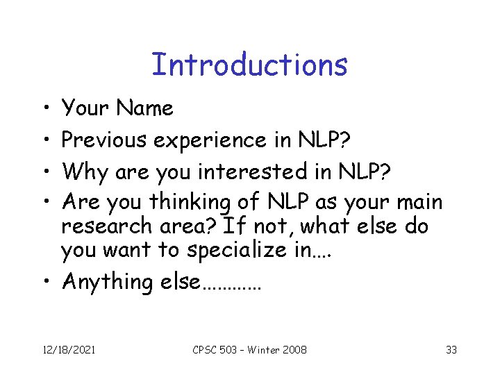 Introductions • • Your Name Previous experience in NLP? Why are you interested in