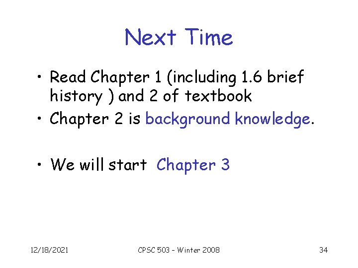 Next Time • Read Chapter 1 (including 1. 6 brief history ) and 2
