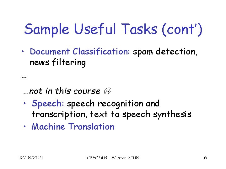 Sample Useful Tasks (cont’) • Document Classification: spam detection, news filtering … …not in