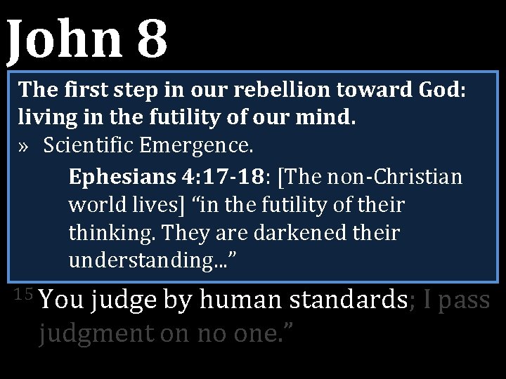 John 8 The firstanswered, step in our rebellion 14 Jesus “Even if Itoward testify. John 8 The firstanswered, step in our rebellion 14 Jesus “Even if Itoward testify.