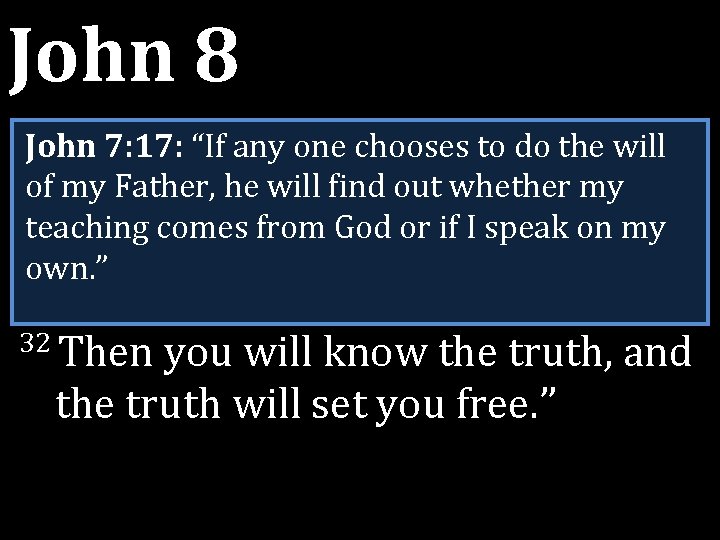 John 8 31 To the Jews had believed him, John 7: 17: “If anywho John 8 31 To the Jews had believed him, John 7: 17: “If anywho