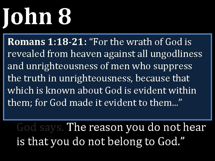 John 8 45 Yet because I tell you doisnot Romans 1: 18 -21: “Forthe John 8 45 Yet because I tell you doisnot Romans 1: 18 -21: “Forthe