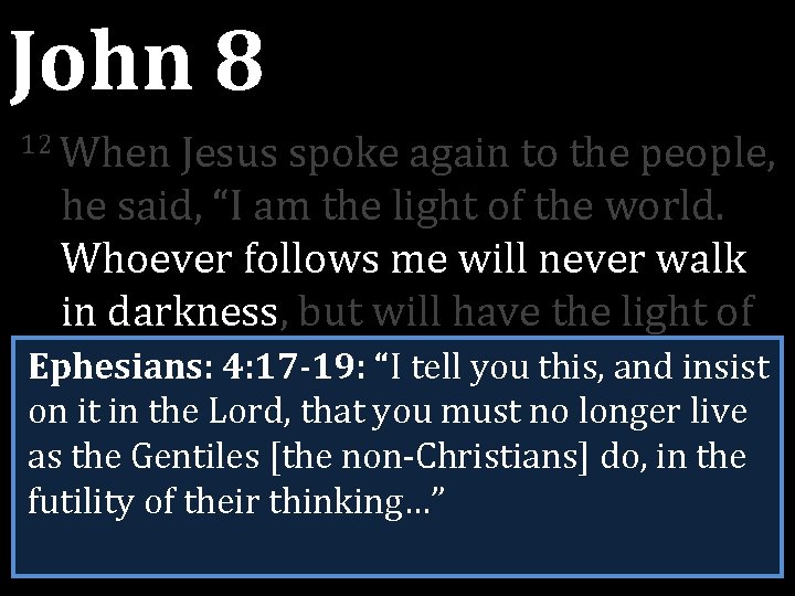 John 8 12 When Jesus spoke again to the people, he said, “I am John 8 12 When Jesus spoke again to the people, he said, “I am