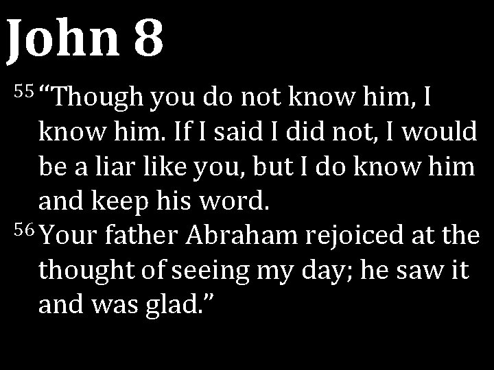 John 8 55 “Though you do not know him, I know him. If I John 8 55 “Though you do not know him, I know him. If I