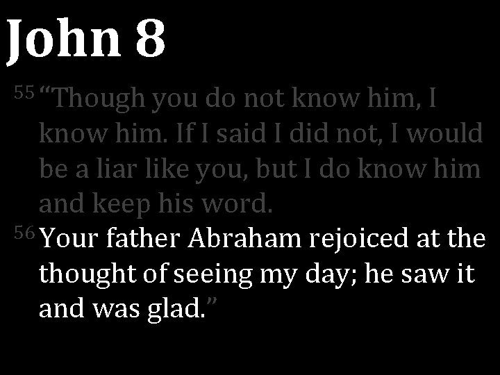 John 8 55 “Though you do not know him, I know him. If I John 8 55 “Though you do not know him, I know him. If I