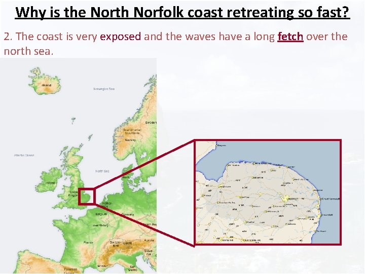 Why is the North Norfolk coast retreating so fast? 2. The coast is very