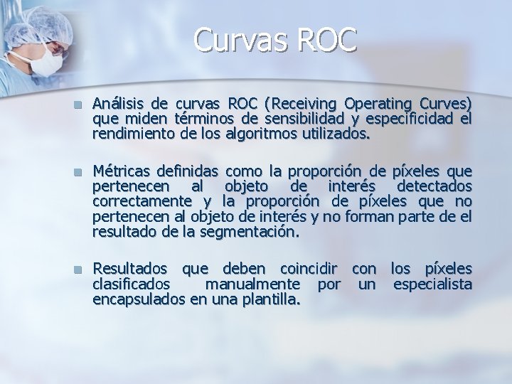 Curvas ROC n Análisis de curvas ROC (Receiving Operating Curves) que miden términos de